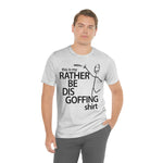 Load image into Gallery viewer, Rather Be Dis Goffing Tee
