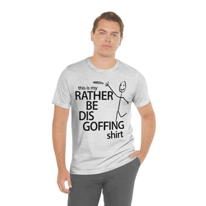 Rather Be Dis Goffing Tee