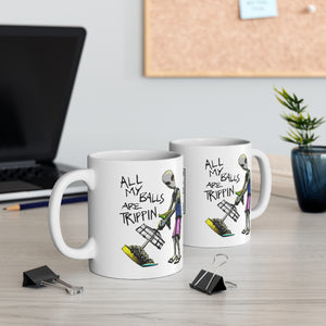 All My Balls Are Trippin (Alien) - Ceramic Mug 11oz