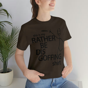 Rather Be Dis Goffing Tee