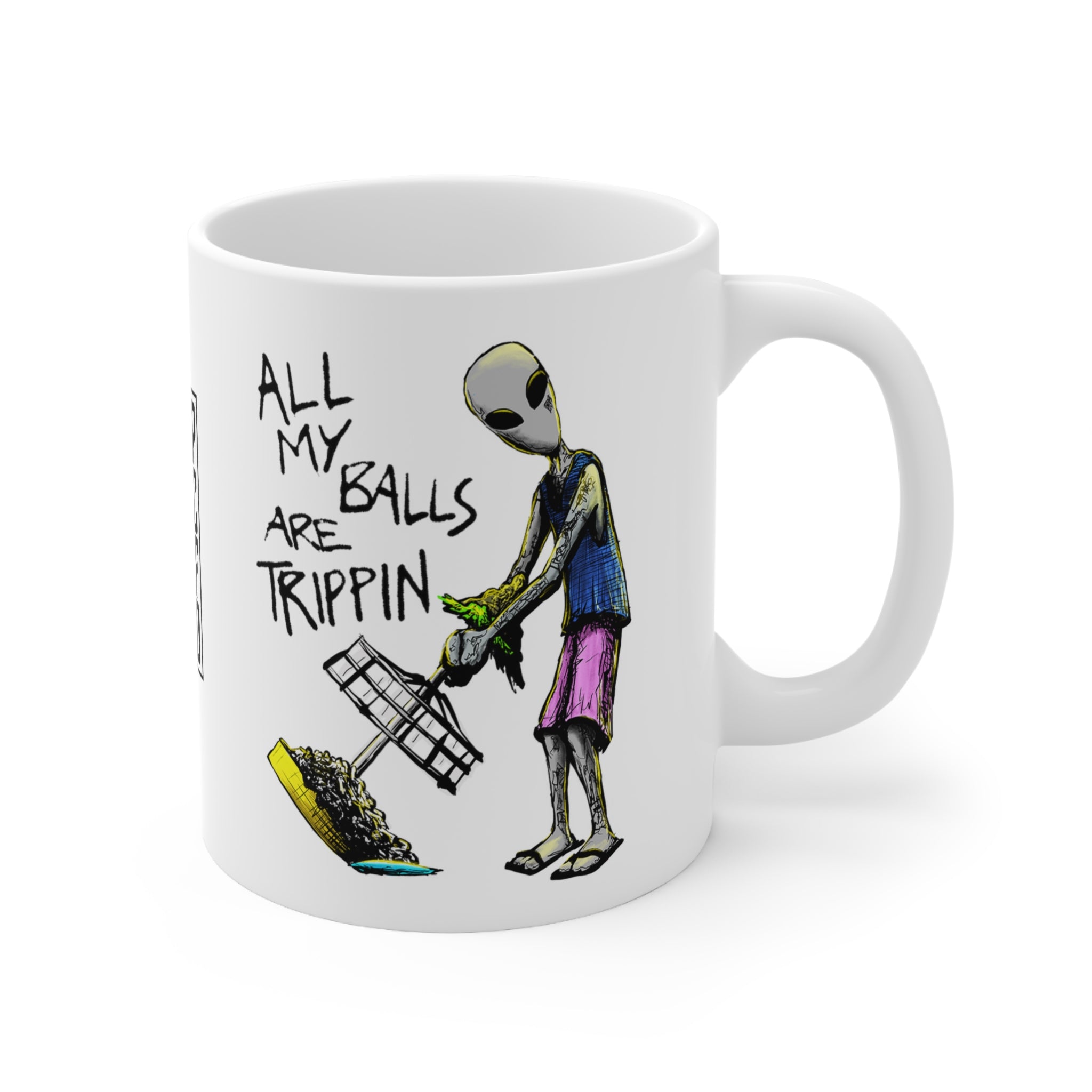 All My Balls Are Trippin (Alien) - Ceramic Mug 11oz