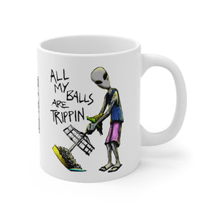 All My Balls Are Trippin (Alien) - Ceramic Mug 11oz