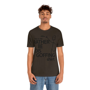 Rather Be Dis Goffing Tee