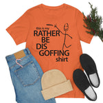 Load image into Gallery viewer, Rather Be Dis Goffing Tee
