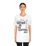 Load image into Gallery viewer, Rather Be Dis Goffing Tee
