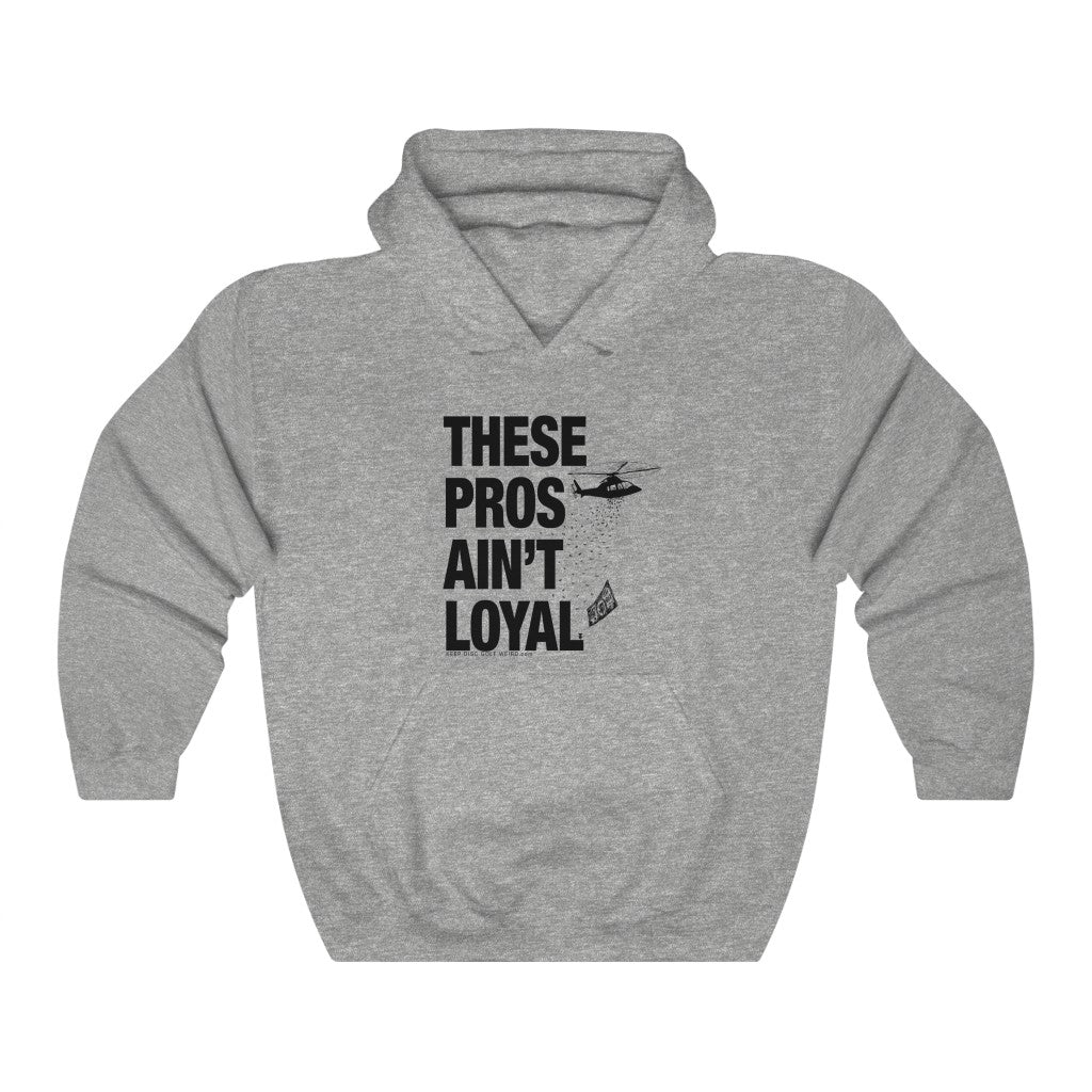 These Pros Aint Loyal Hoodie