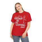 Load image into Gallery viewer, Rather Be Dis Goffing - Heavy Tee
