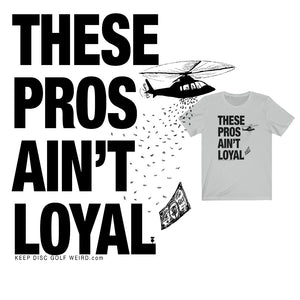 These Pros Aint Loyal Tee