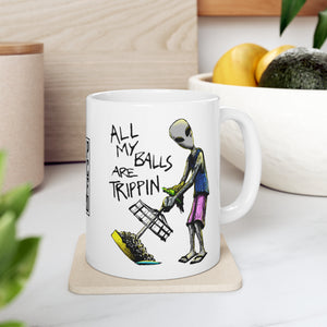 All My Balls Are Trippin (Alien) - Ceramic Mug 11oz