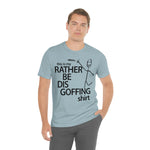 Load image into Gallery viewer, Rather Be Dis Goffing Tee
