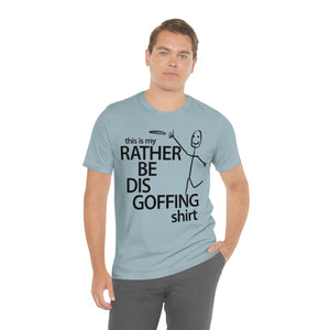 Rather Be Dis Goffing Tee