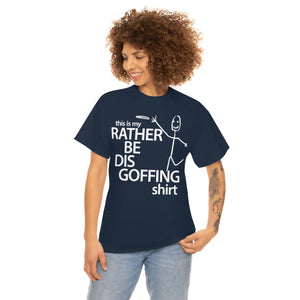 Rather Be Dis Goffing - Heavy Tee