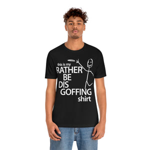 Rather Be Dis Goffing Tee