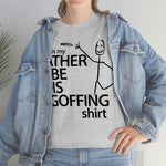 Load image into Gallery viewer, Rather Be Dis Goffing - Heavy Tee
