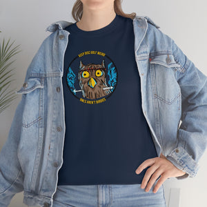 Owls Aren't Birdies Heavy Tee