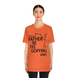 Rather Be Dis Goffing Tee