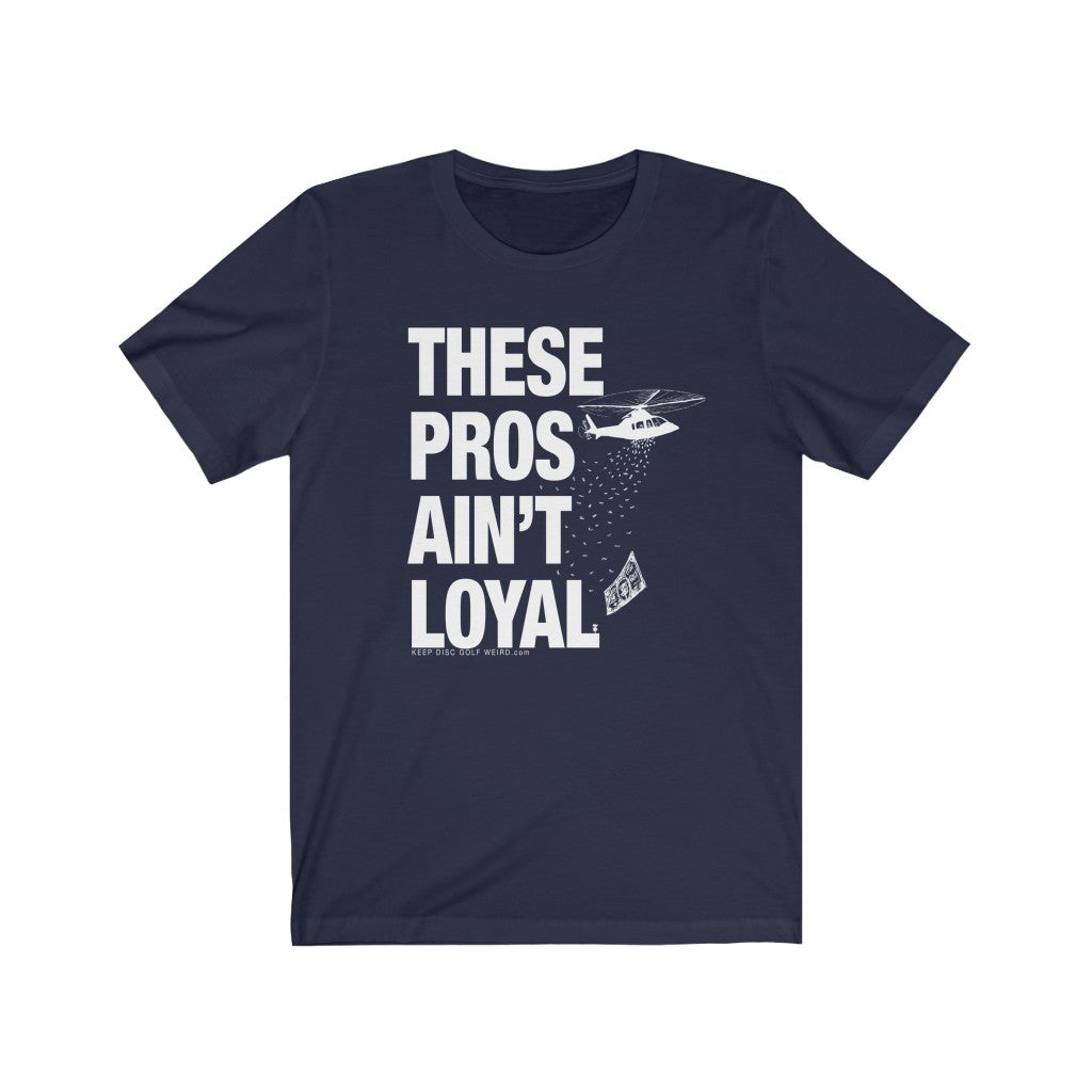 These Pros Aint Loyal Tee