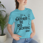 Load image into Gallery viewer, Rather Be Dis Goffing Tee
