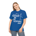 Load image into Gallery viewer, Rather Be Dis Goffing - Heavy Tee
