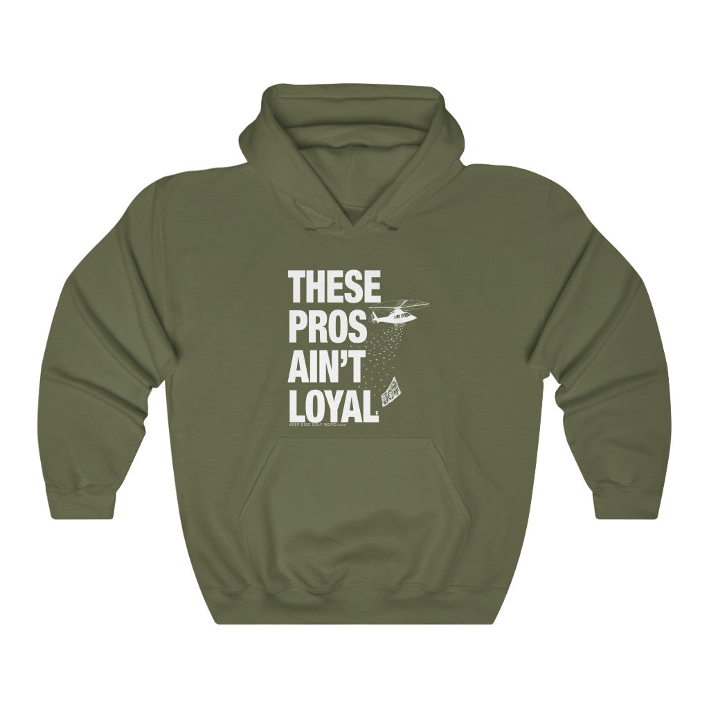 These Pros Aint Loyal Hoodie