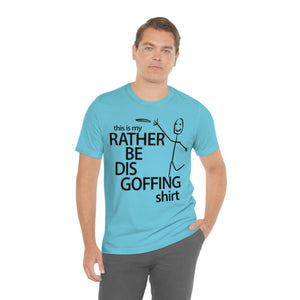 Rather Be Dis Goffing Tee