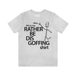 Load image into Gallery viewer, Rather Be Dis Goffing Tee
