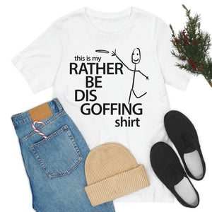 Rather Be Dis Goffing Tee