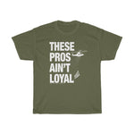 Load image into Gallery viewer, These Pros Aint Loyal Heavy Cotton Tee
