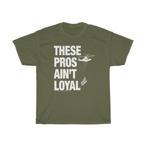 These Pros Aint Loyal Heavy Cotton Tee