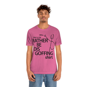 Rather Be Dis Goffing Tee