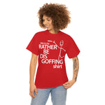 Load image into Gallery viewer, Rather Be Dis Goffing - Heavy Tee
