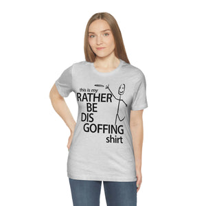 Rather Be Dis Goffing Tee