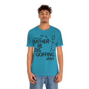 Rather Be Dis Goffing Tee